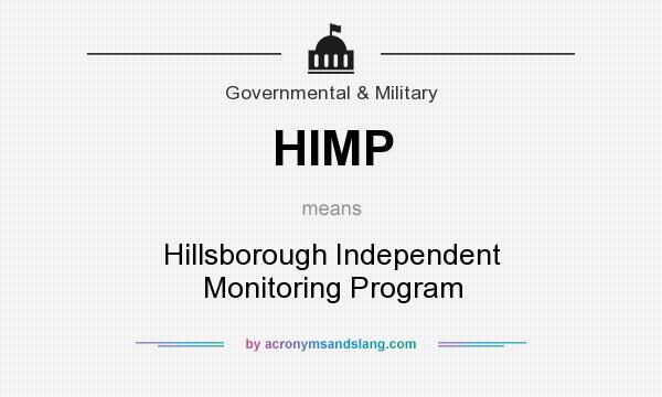 What does HIMP mean? It stands for Hillsborough Independent Monitoring Program