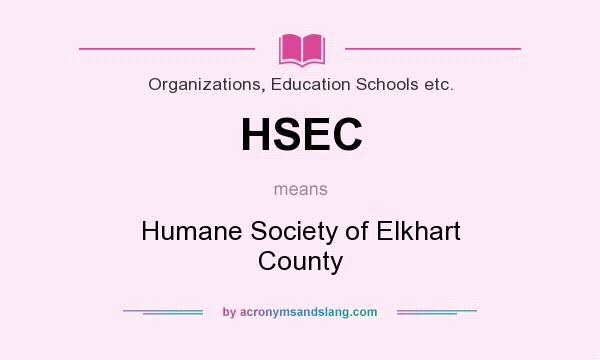 What does HSEC mean? It stands for Humane Society of Elkhart County
