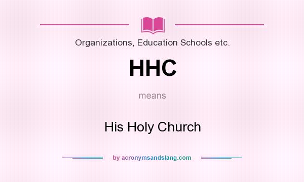 What does HHC mean? It stands for His Holy Church