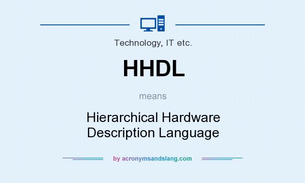 What does HHDL mean? It stands for Hierarchical Hardware Description Language