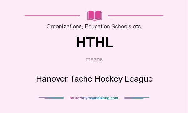 What does HTHL mean? It stands for Hanover Tache Hockey League