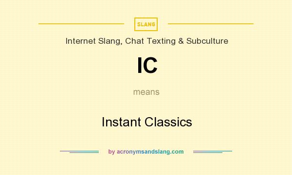 What does IC mean? It stands for Instant Classics