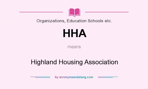 What does HHA mean? It stands for Highland Housing Association