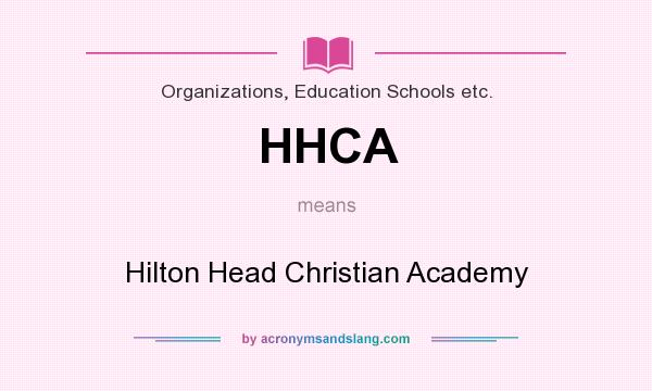 What does HHCA mean? It stands for Hilton Head Christian Academy