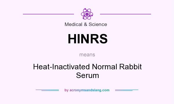 What does HINRS mean? It stands for Heat-Inactivated Normal Rabbit Serum