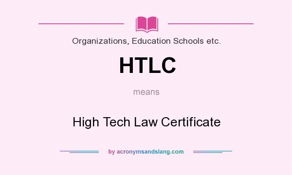 What does HTLC mean? It stands for High Tech Law Certificate
