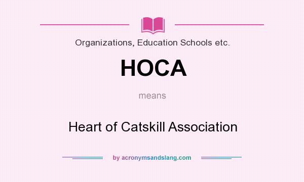 What does HOCA mean? It stands for Heart of Catskill Association