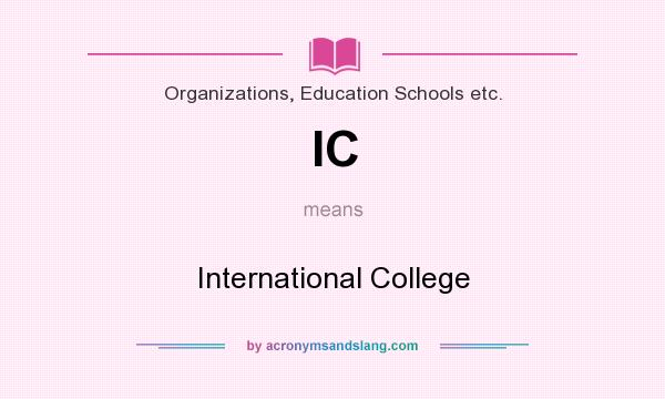 What does IC mean? It stands for International College