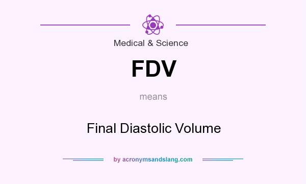 What does FDV mean? It stands for Final Diastolic Volume