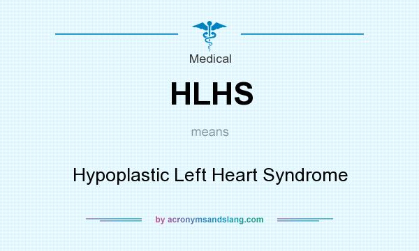 What does HLHS mean? It stands for Hypoplastic Left Heart Syndrome