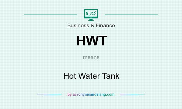 What does HWT mean? It stands for Hot Water Tank