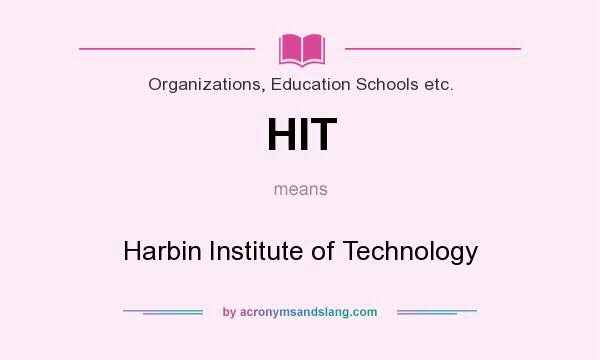 What does HIT mean? It stands for Harbin Institute of Technology