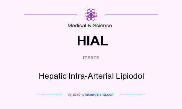 What does HIAL mean? It stands for Hepatic Intra-Arterial Lipiodol