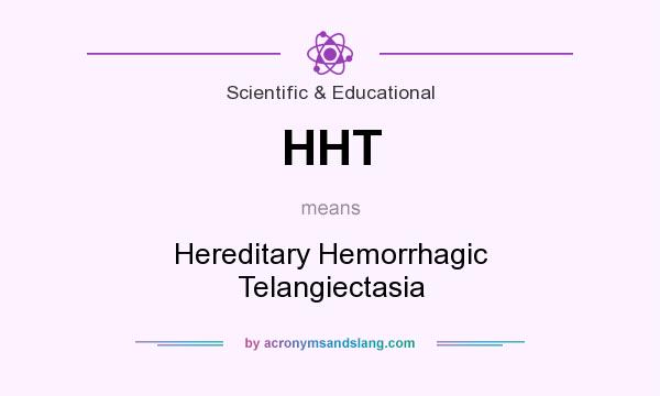 What does HHT mean? It stands for Hereditary Hemorrhagic Telangiectasia