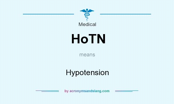 What does HoTN mean? It stands for Hypotension