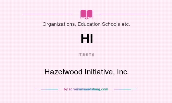 What does HI mean? It stands for Hazelwood Initiative, Inc.