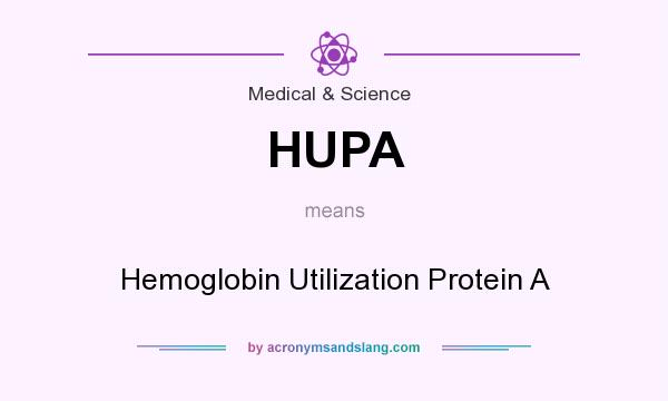 What does HUPA mean? It stands for Hemoglobin Utilization Protein A