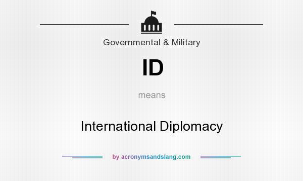 What does ID mean? It stands for International Diplomacy
