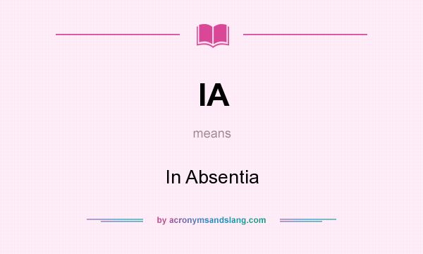 What does IA mean? It stands for In Absentia
