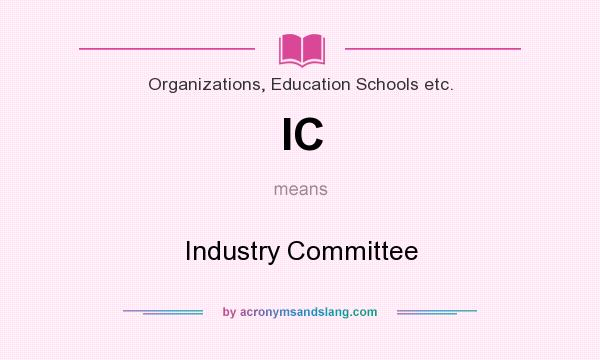 What does IC mean? It stands for Industry Committee