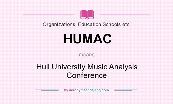 What does HUMAC mean? It stands for Hull University Music Analysis Conference