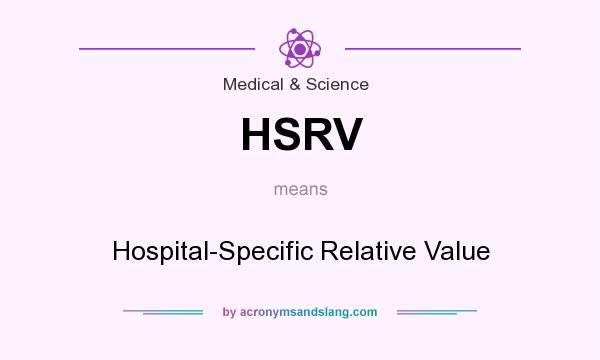 What does HSRV mean? It stands for Hospital-Specific Relative Value