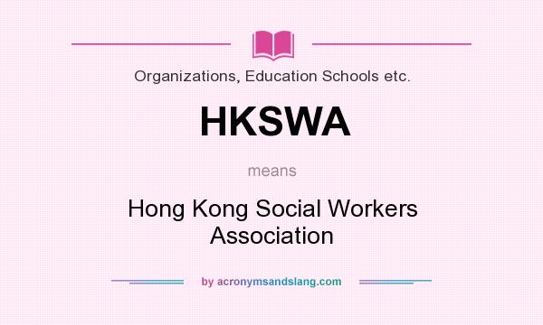What does HKSWA mean? It stands for Hong Kong Social Workers Association