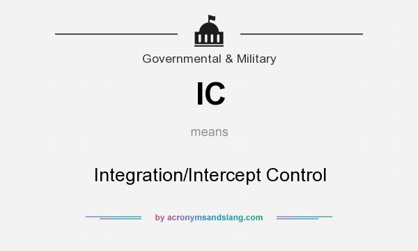 What does IC mean? It stands for Integration/Intercept Control
