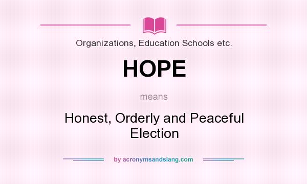 What does HOPE mean? It stands for Honest, Orderly and Peaceful Election