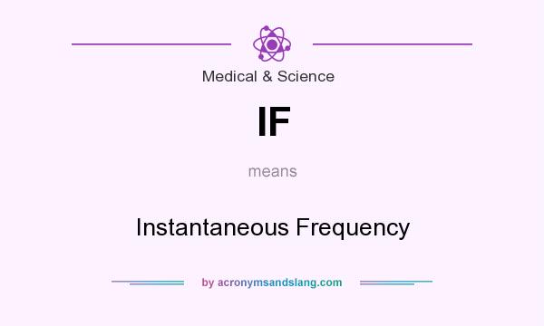 What does IF mean? It stands for Instantaneous Frequency