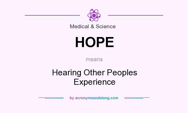 What does HOPE mean? It stands for Hearing Other Peoples Experience