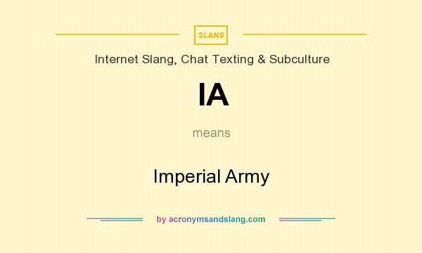 What does IA mean? It stands for Imperial Army