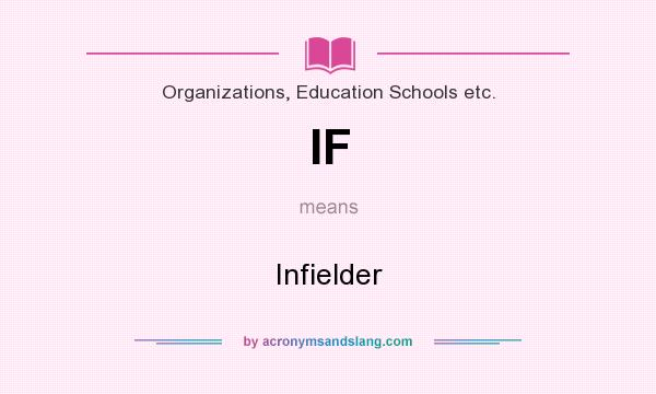 What does IF mean? It stands for Infielder