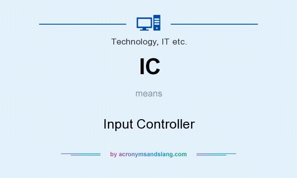What does IC mean? It stands for Input Controller