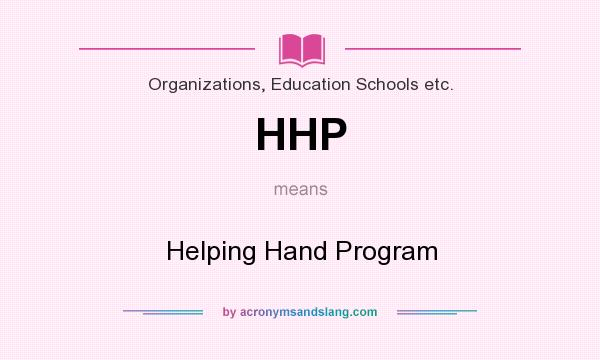 What does HHP mean? It stands for Helping Hand Program