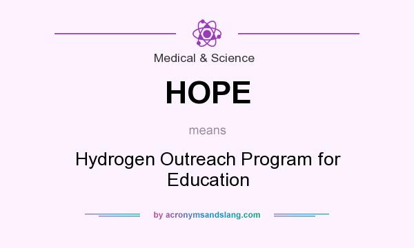 What does HOPE mean? It stands for Hydrogen Outreach Program for Education
