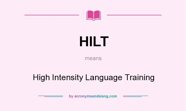 What does HILT mean? It stands for High Intensity Language Training