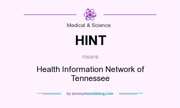 What does HINT mean? It stands for Health Information Network of Tennessee