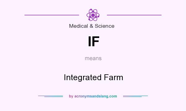 What does IF mean? It stands for Integrated Farm