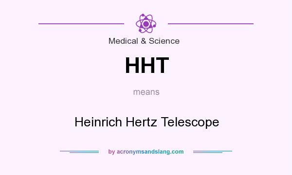 What does HHT mean? It stands for Heinrich Hertz Telescope