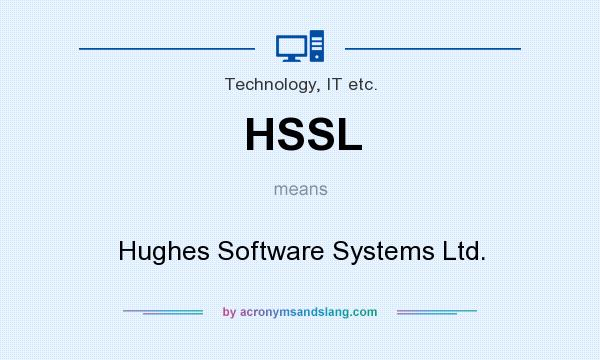 What does HSSL mean? It stands for Hughes Software Systems Ltd.