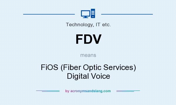 What does FDV mean? It stands for FiOS (Fiber Optic Services) Digital Voice