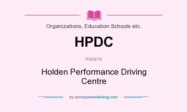 What does HPDC mean? It stands for Holden Performance Driving Centre