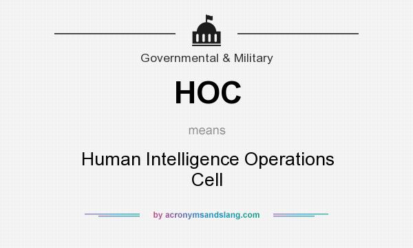 What does HOC mean? It stands for Human Intelligence Operations Cell