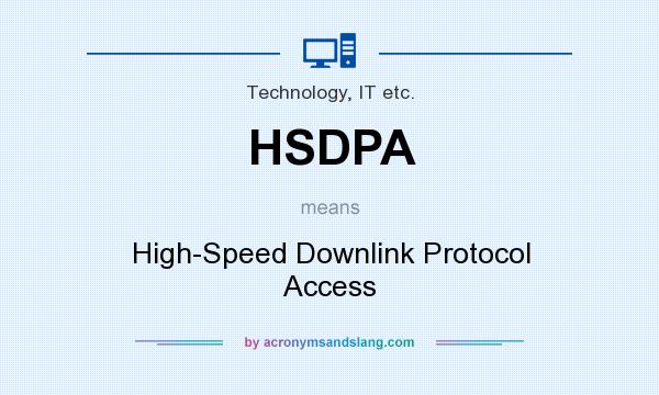 What does HSDPA mean? It stands for High-Speed Downlink Protocol Access