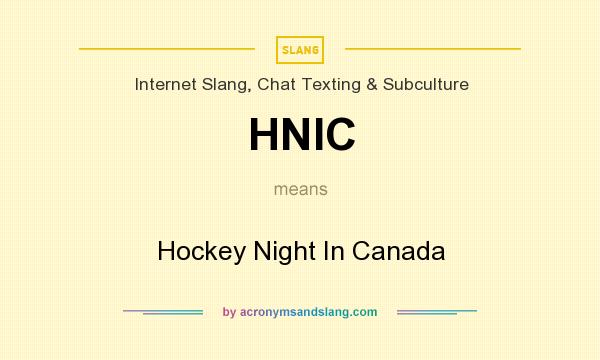 What does HNIC mean? It stands for Hockey Night In Canada