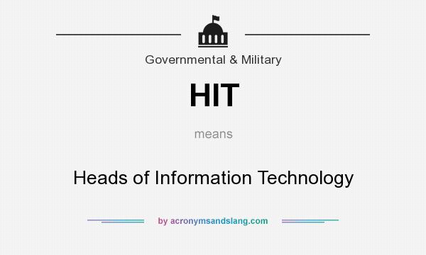 What does HIT mean? It stands for Heads of Information Technology