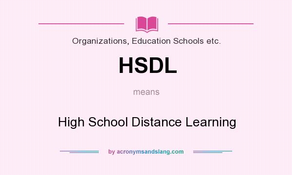 What does HSDL mean? It stands for High School Distance Learning
