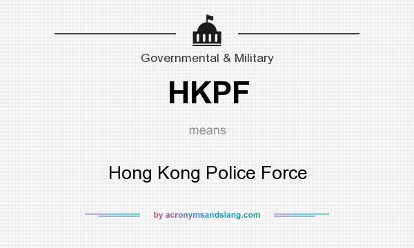 What does HKPF mean? It stands for Hong Kong Police Force