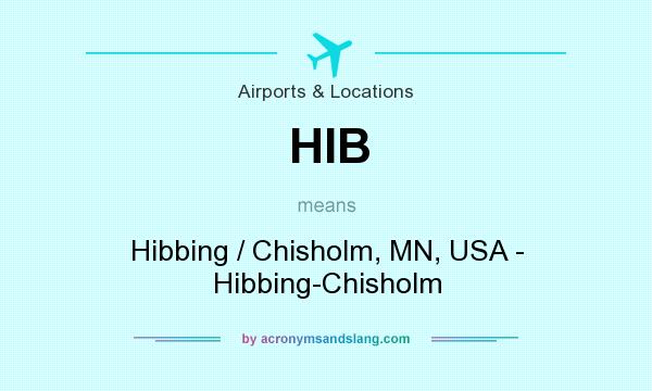 What does HIB mean? It stands for Hibbing / Chisholm, MN, USA - Hibbing-Chisholm